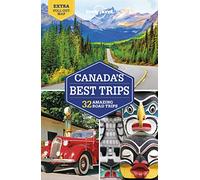 Lonely Planet Canada's Best Trips: 32 Amazing Road Trips (Road Trips Guide)