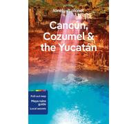 Lonely Planet Cancun, Cozumel & the Yucatan: (Travel Guide 10th edition)