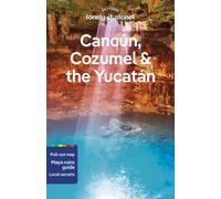 Lonely Planet Cancun, Cozumel & the Yucatan
