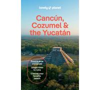 Lonely Planet Cancun, Cozumel & the Yucatan : Plan the Trip of a Lifetime | Detailed Itineraries & Maps | Insider Tips | Covers Hidden Shipwrecks, Crocodiles, Folk Art and more