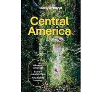 Lonely Planet Central America: Perfect for exploring top sights and taking roads less travelled (Travel Guide)