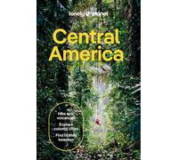 Lonely Planet Central America: Plan the Trip of a Lifetime | Detailed Itinerari