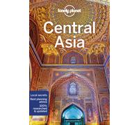 Lonely Planet Central Asia : Detailed Itineraries | Travel Like a Local | Insider Tips | Covers Kyrgyzstan, Kazakhstan, Uzbekistan, Turkmenistan, Tajikistan, and more