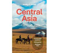 Lonely Planet Central Asia: Perfect for exploring top sights and taking roads l