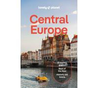 Lonely Planet Central Europe : Plan the Trip of a Lifetime | Detailed Itineraries & Maps | Insider Tips | Covers Germany, Switzerland, Austria, Czechia, Poland, Hungary and more