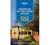 Lonely Planet Chateaux of the Loire Valley Road Trips (Travel Guide)