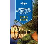 Lonely Planet Châteaux of the Loire Valley Road Trips (Travel Guide) by Lonely Planet (2015-06-12)