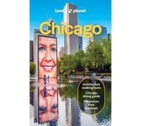Lonely Planet Chicago : Plan the Trip of a Lifetime | Detailed Itineraries & Maps | Insider Tips | Covers Gold Coast, Lincoln Park, Wicker and Hyde Park and more