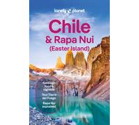 Lonely Planet Chile & Rapa Nui (Easter Island) : Plan the Trip of a Lifetime | Detailed Itineraries & Maps | Insider Tips | Covers Santiago, Norte Grande, Norte Chico and more