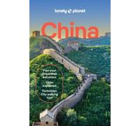 Lonely Planet China : 2025 - 2026 Travel Guide | Plan the Trip of a Lifetime | Detailed Itineraries & Maps | Insider Tips | Covers Beijing, Shanghai, The Great Wall of China and more