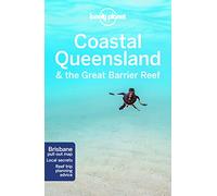 Lonely Planet Coastal Queensland & the Great Barrier Reef: (Travel Guide 8th edition)
