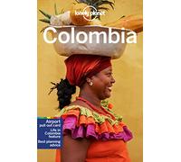 Lonely Planet Colombia: Perfect for exploring top sights and taking roads less travelled (Travel Guide)