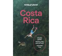 Lonely Planet Costa Rica : Plan the Trip of a Lifetime | Detailed Itineraries & Maps | Insider Tips | Covers Waterfalls, Sea Turtles, Traditional Crafts and more