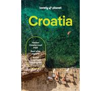 Lonely Planet Croatia : 2026 - 2027 Travel Guide | Plan the Trip of a Lifetime | Detailed Itineraries & Maps | Insider Tips | Covers Dubrovnik, Split, Zagreb, Kvarner and more