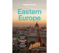 Lonely Planet Eastern Europe : Plan the Trip of a Lifetime | Detailed Itineraries & Maps | Insider Tips | Covers Croatia, Poland, Czech Republic, Hungary, Romania, Albania and more