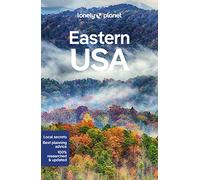 Lonely Planet Eastern USA: Plan the Trip of a Lifetime | Detailed Itineraries & Maps | Insider Tips | Covers New York, New Orleans, Washington DC and more (Travel Guide)