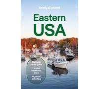 Lonely Planet Eastern USA : Plan the Trip of a Lifetime | Detailed Itineraries & Maps | Insider Tips | Covers New York, New Jersey & Pennsylvania, New England, and more