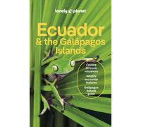 Lonely Planet Ecuador & the Galapagos Islands : Plan the Trip of a Lifetime | Detailed Itineraries & Maps | Insider Tips | Covers Quito, Northern Highlands, Oriente and more