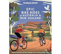 Lonely Planet Epic Bike Rides of Australia and New Zealand: (Epic)