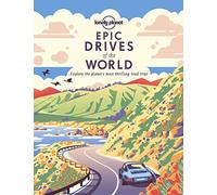 Lonely Planet Epic Drives of the World: 200 Thrilling Road Trips Across the Continents | Classic Routes & Once in a Lifetime Adventures | Travel Planning Tips & Maps