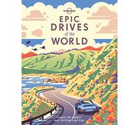 Lonely Planet Epic Drives of the World: (Epic)