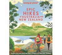 Lonely Planet Epic Hikes of Australia & New Zealand: (Epic)