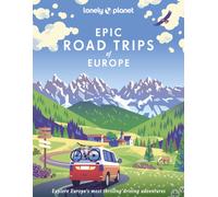 Lonely Planet Epic Road Trips of Europe : 200 Amazing Driving Adventures | Expert Tips & Travel Planning Advice | Easy & Challenging Drives | Beautiful Photography & Maps