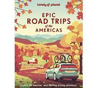Lonely Planet Epic Road Trips of the Americas: 200 Amazing Driving Adventures | Expert Tips & Travel Planning Advice | Easy & Challenging Drives | Beautiful Photography & Maps