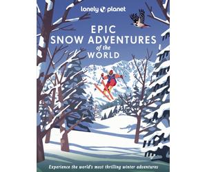 Lonely Planet Epic Snow Adventures of the World : 200 Amazing Winter Adventures Across the Globe | Easy & Challenging Experiences | Expert Travel Tips | Stunning Photography