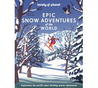 Lonely Planet Epic Snow Adventures of the World: (Epic)