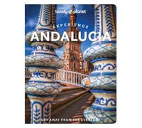 Lonely Planet Experience Andalucia: (Travel Guide)