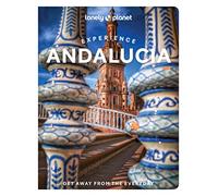 Lonely Planet Experience Andalucia: (Travel Guide)
