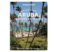 Lonely Planet Experience Aruba, Bonaire & Curacao by Bailey Freeman