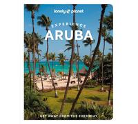 Lonely Planet Experience Aruba, Bonaire & Curaçao: Includes Bonaire & Curaçao (Travel Guide)