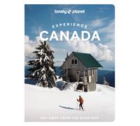 Lonely Planet Experience Canada : Build a Trip to Remember | Local Insights | Maps & Planning Tools | Covers Ontario, Nova Scotia, New Brunswick, Newfoundland, Alberta and more
