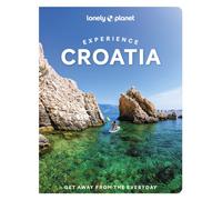 Lonely Planet Experience Croatia : Build a Trip to Remember | Local Insights | Maps & Planning Tools | Covers Zagreb, Istria, Kvarner, Northern Dalmatia, Split, Dubrovnik and more