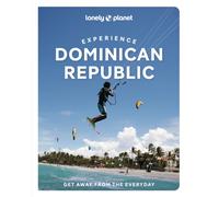 Lonely Planet Experience Dominican Republic : Build a Trip to Remember | Local Insights | Maps & Planning Tools | Covers Santo Domingo, Punta Cana, Peninsula de Samana and more