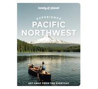 Lonely Planet Experience Pacific Northwest (Travel Guide)