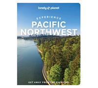 Lonely Planet Experience Pacific Northwest: (Travel Guide)