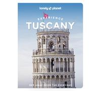 Lonely Planet Experience Tuscany : Build a Trip to Remember | Local Insights | Maps & Planning Tools | Covers Florence, Val D'Orcia; The Central Coast; Pisa, Eastern Tuscany and more