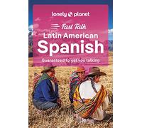 Lonely Planet Fast Talk Latin American Spanish: Guaranteed to Get You Talking (Phrasebook)