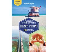 Lonely Planet Florida & the South's Best Trips: (Road Trips Guide 4th edition)