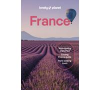 Lonely Planet France : Detailed Itineraries | Travel Like a Local | Insider Tips | Covers Paris, Brittany, the Loire, Champagne, the French Alps, Provence and more