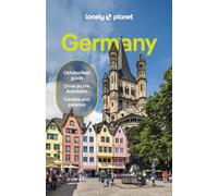 Lonely Planet Germany : Detailed Itineraries | Travel Like a Local | Insider Tips | Covers Berlin, Hamburg, Central Germany, Munich, Stuttgart and Frankfurt