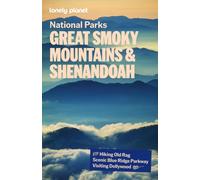 Lonely Planet Great Smoky Mountains and Shenandoah National Parks : Covers Blue Ridge Parkway