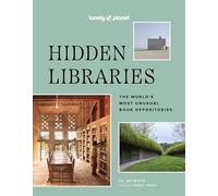 Lonely Planet Hidden Libraries: The World's Most Unusual Book Depositories (Lonely Planet)