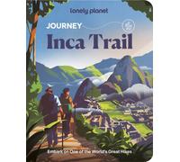 Lonely Planet Journey Inca Trail : Experience one of the World's Great Adventures | Features Maps & Must-Do Stops | Build Your Own Unique Itinerary | Expert Travel Tips