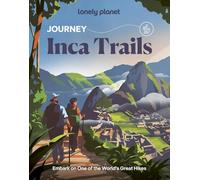 Lonely Planet Journey Inca Trail: Experience one of the World's Great Adventures | Features Maps & Must-Do Stops | Build Your Own Unique Itinerary | Expert Travel Tips (Travel Guide)
