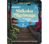 Lonely Planet Journey Shikoku Pilgrimage : Experience one of the World's Great Adventures | Features Maps & Must-Do Stops | Build Your Own Unique Itinerary | Expert Travel Tips