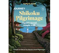 Lonely Planet Journey Shikoku Pilgrimage : Japan's Sacred Temple Walk